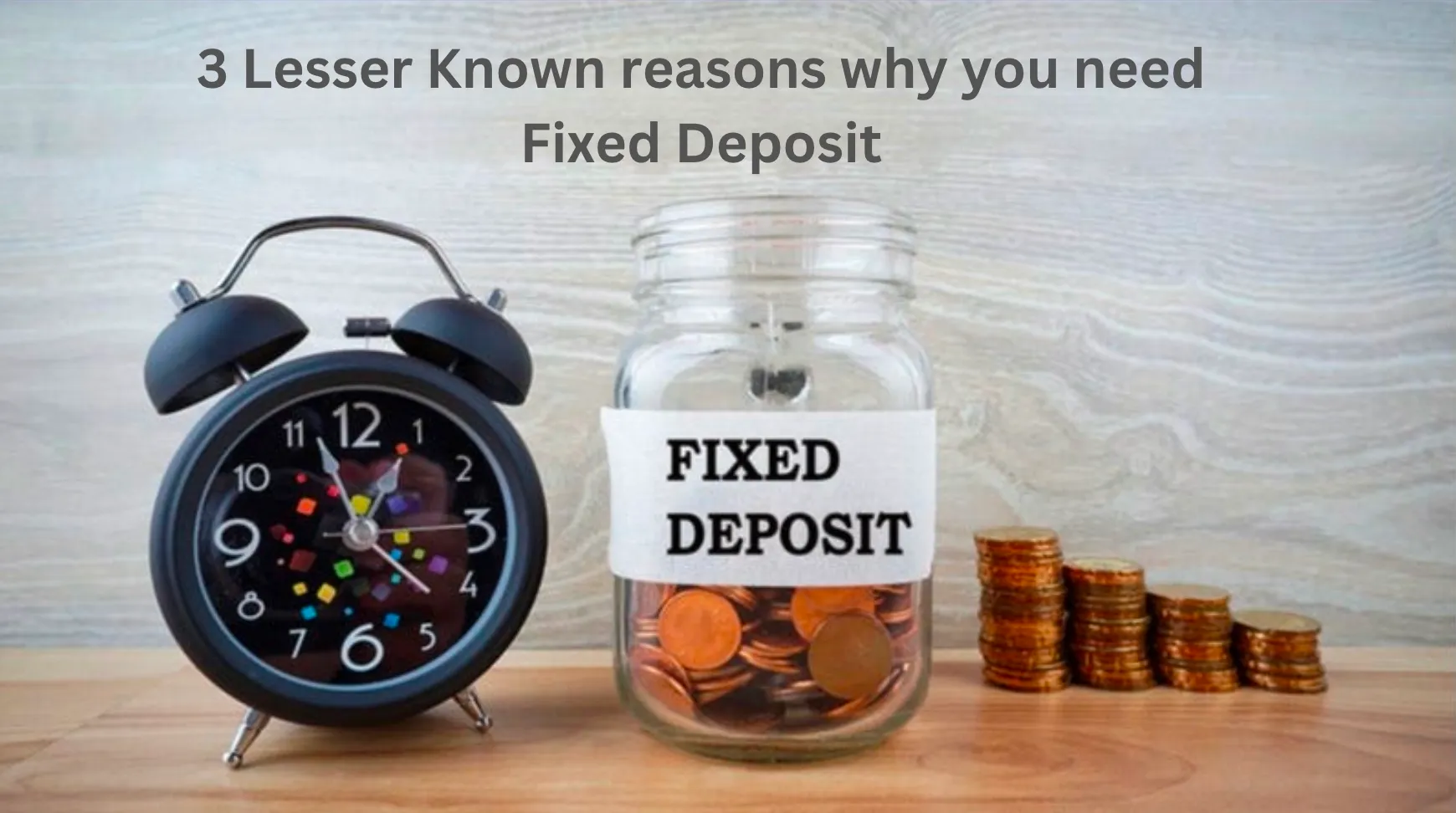 You are currently viewing 3 Lesser known Reasons Why You need a Fixed Deposit