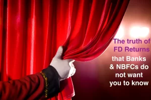 Read more about the article 2 things Banks and NBFCs don’t want you to know about Fixed Deposits