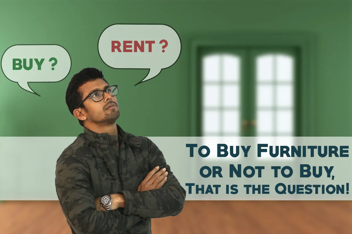 You are currently viewing Renting vs Buying furniture — The Definitive Guide